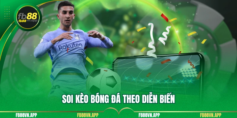 Soi Kèo Bóng Đá - Bí Quyết Thành Công Cho Người Mới 3 Soi kèo bóng đá theo diễn biến